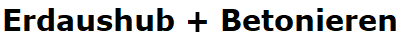 Erdaushub + Betonieren