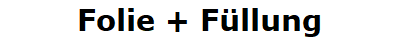 Folie + Fllung