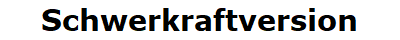 Schwerkraftversion